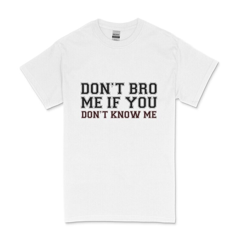 Don't Bro Me Men's T-shirt