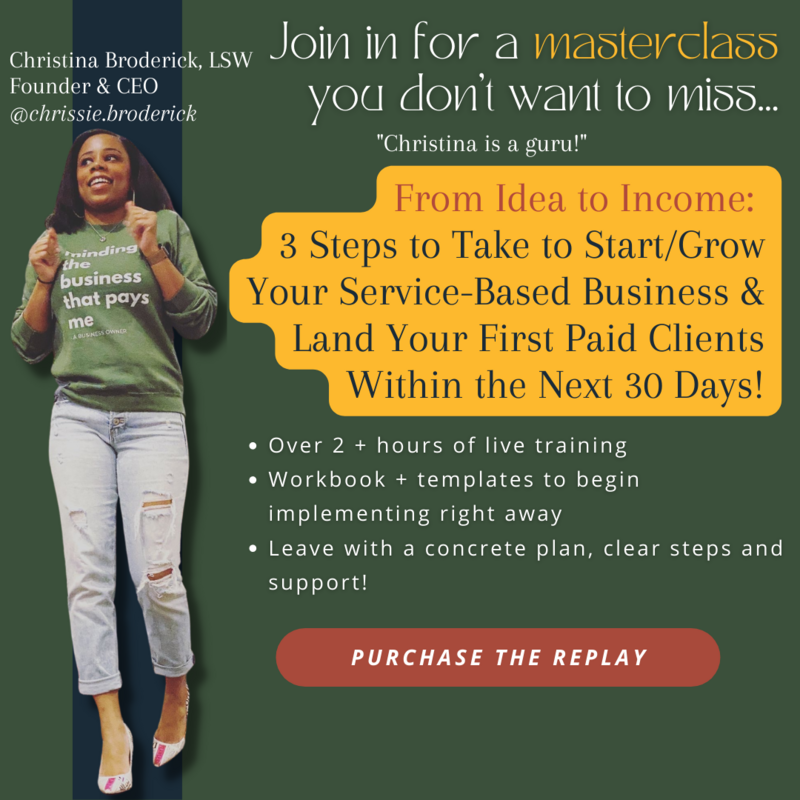 REPLAY: From Idea to Income: 3 steps to take to start/grow your service-based business and land your first paid clients within the next 30 days!