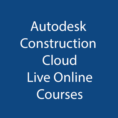 Autodesk Construction Cloud Live Online Training Courses