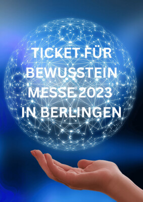 Ticket für BEWUSST "SEIN" Messe
am Samstag, den 04.11.2023 in Berlingen