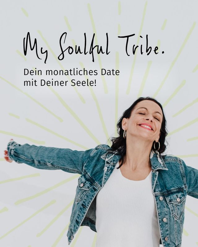 MY SOULFUL TRIBE 🔥für SOULIS - Dein monatliches Date mit Deiner Seele MY SOULFUL TRIBE 🔥für SOULIS - Dein monatliches Date mit Deiner Seele