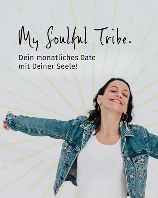 MY SOULFUL TRIBE 🔥für SOULIS - Dein monatliches Date mit Deiner Seele