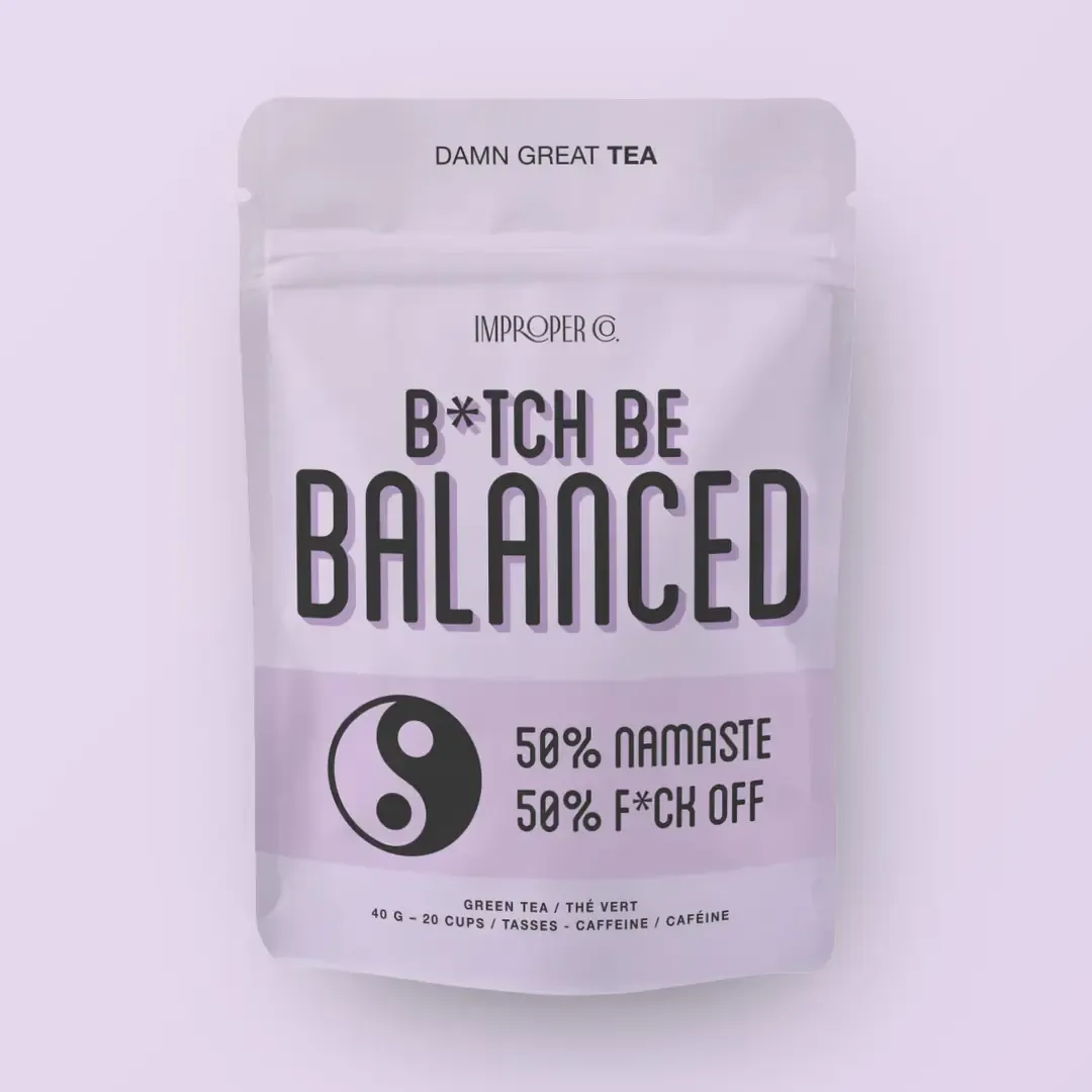 2211  Improper Tea "B*tch, Be Balanced"