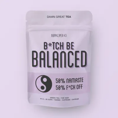 2211  Improper Tea "B*tch, Be Balanced"