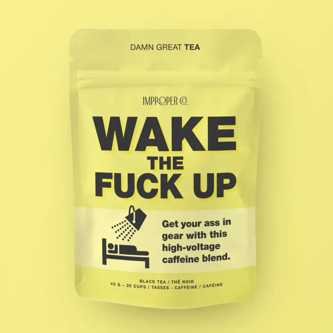 3031 Improper Tea "Wake the f*uck Up"