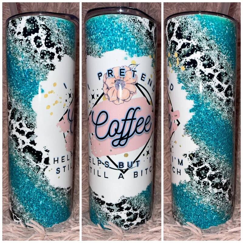 I Pretend Coffee Helps But I&#39;m Still A Bitch