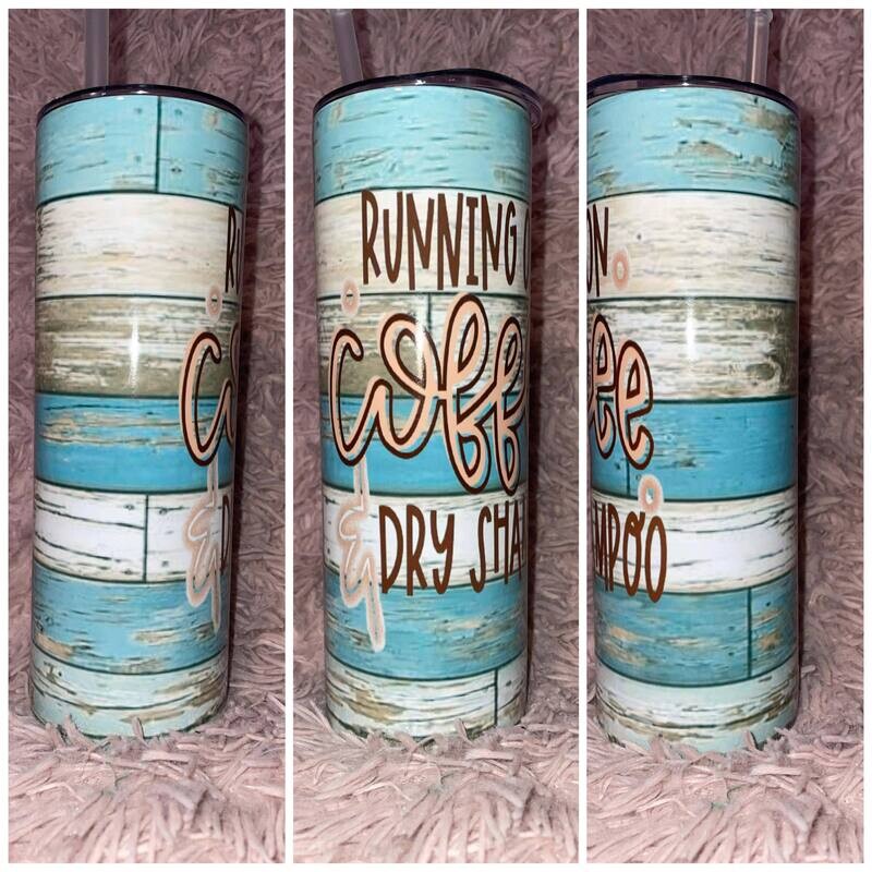 Running on Coffee and Dry Shampoo 20oz Tumbler