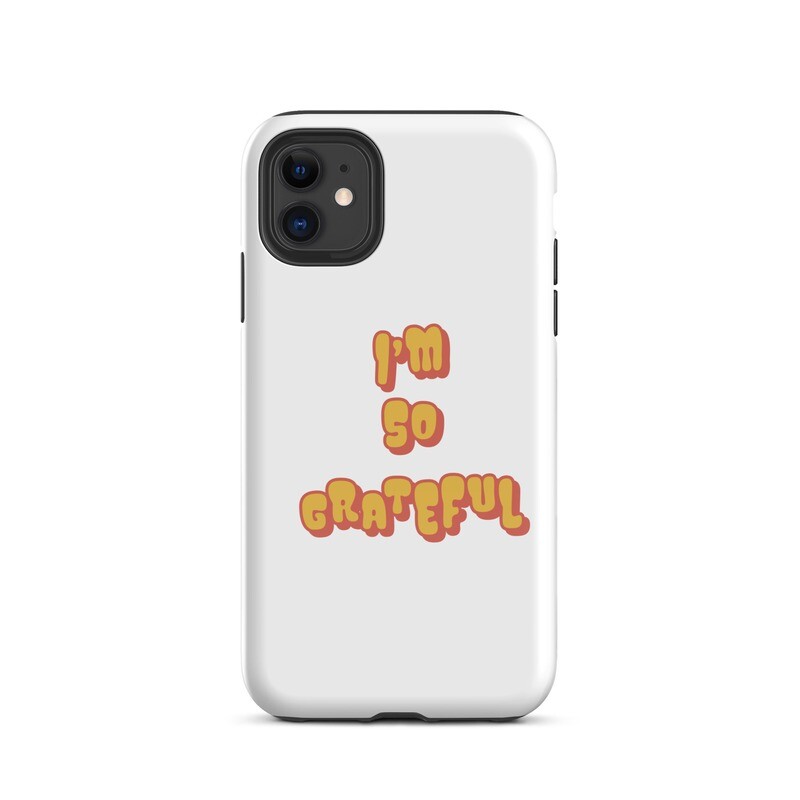  I&#39;m so grateful Tough Case for iPhone®