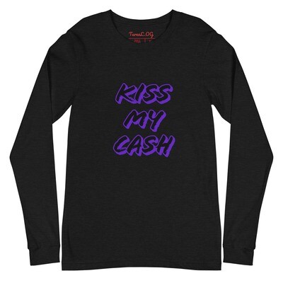 kiss my cash Unisex Long Sleeve Tee