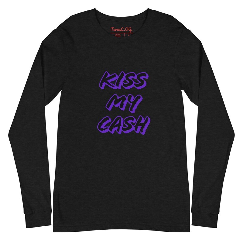 kiss my cash Unisex Long Sleeve Tee