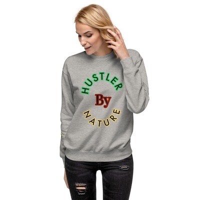hustler by nature Unisex Premium Sweatshirt