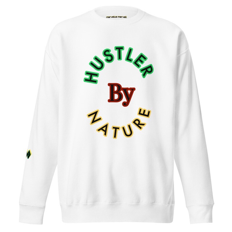 hustler by nature Unisex Premium Sweatshirt