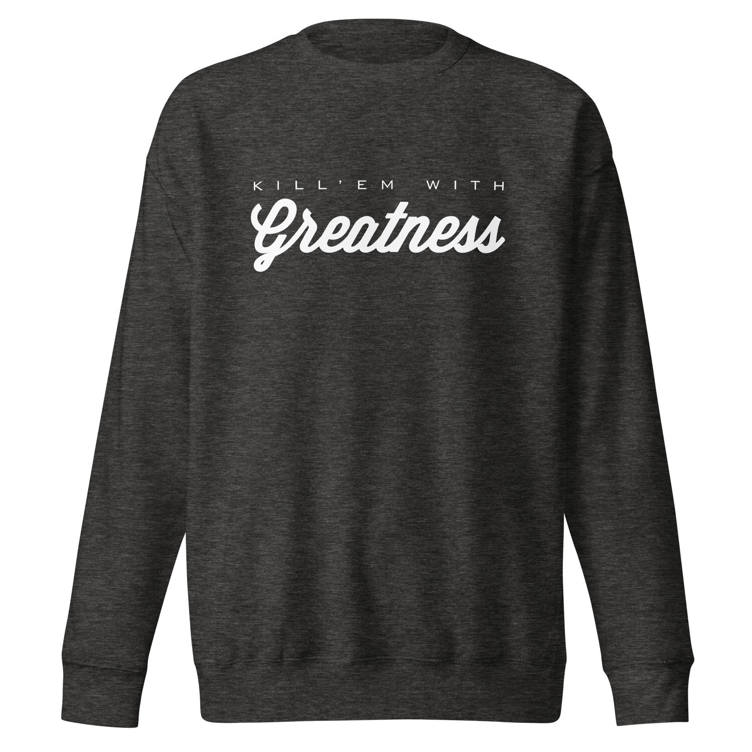 Greatness Unisex Premium Sweatshirt