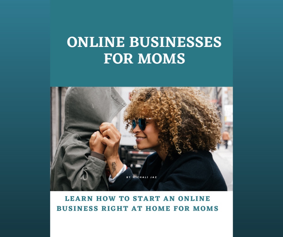 Online Businesses For Moms - Learn How To Start An Online Business Right At Home For Moms