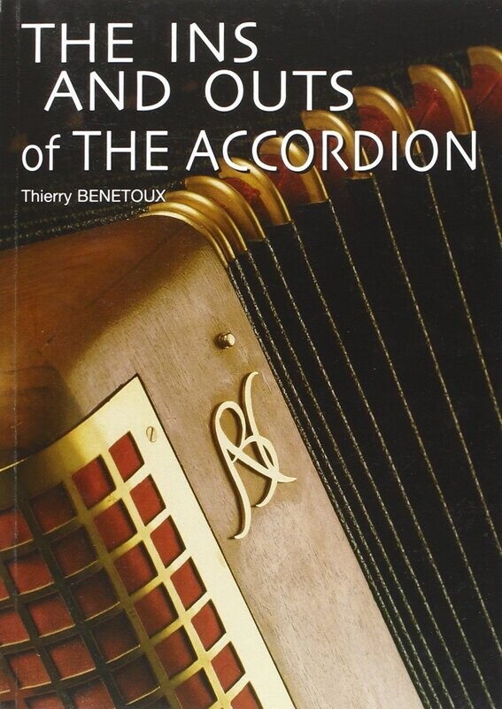 The Ins And Outs of The Accordion, Thierry Benetoux, Englisch The Ins And Outs of The Accordion, Thierry Benetoux, Englisch