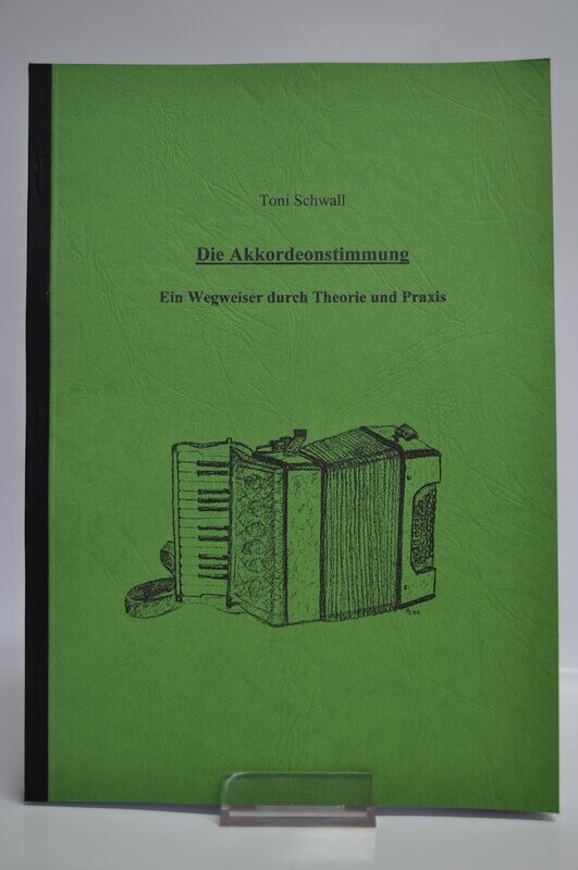 Die Akkordeonstimmung, Ein Wegweiser durch Theorie und Praxis, Toni Schwall Die Akkordeonstimmung, Ein Wegweiser durch Theorie und Praxis, Toni Schwall