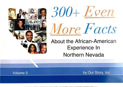 300 + Even More Facts About The African American Experience In Northern Nevada Vol. 3