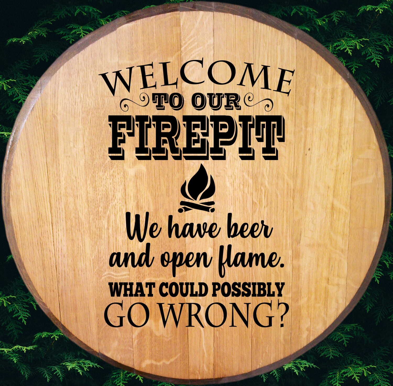 Welcome To The Firepit Bourbon Barrel Head