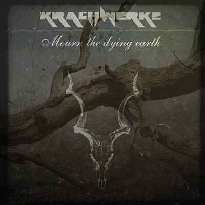 Krachwerke single - Mourn the dying earth