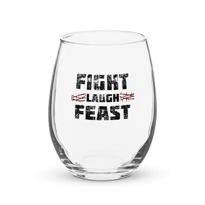 Fight Laugh Feast Stemless wine glass