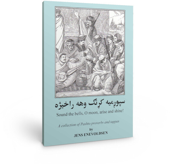 Sound the Bells, O Moon Arise: Pashto Proverbs and Folk Songs