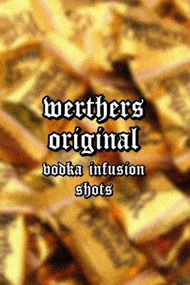 Bier Halle Werthers Original INFUSIONS 6 SHOTS ONLY £15