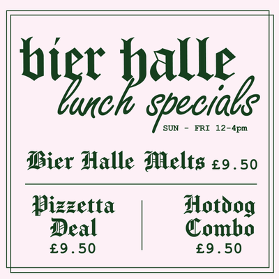 BIER HALLE £7.95 LUNCH DEAL Served 12-4pm SUN-FRI