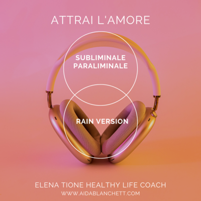 ATTRAI L&#39;AMORE | Subliminale Paraliminale (sfondo pioggia) | audiofile mp3