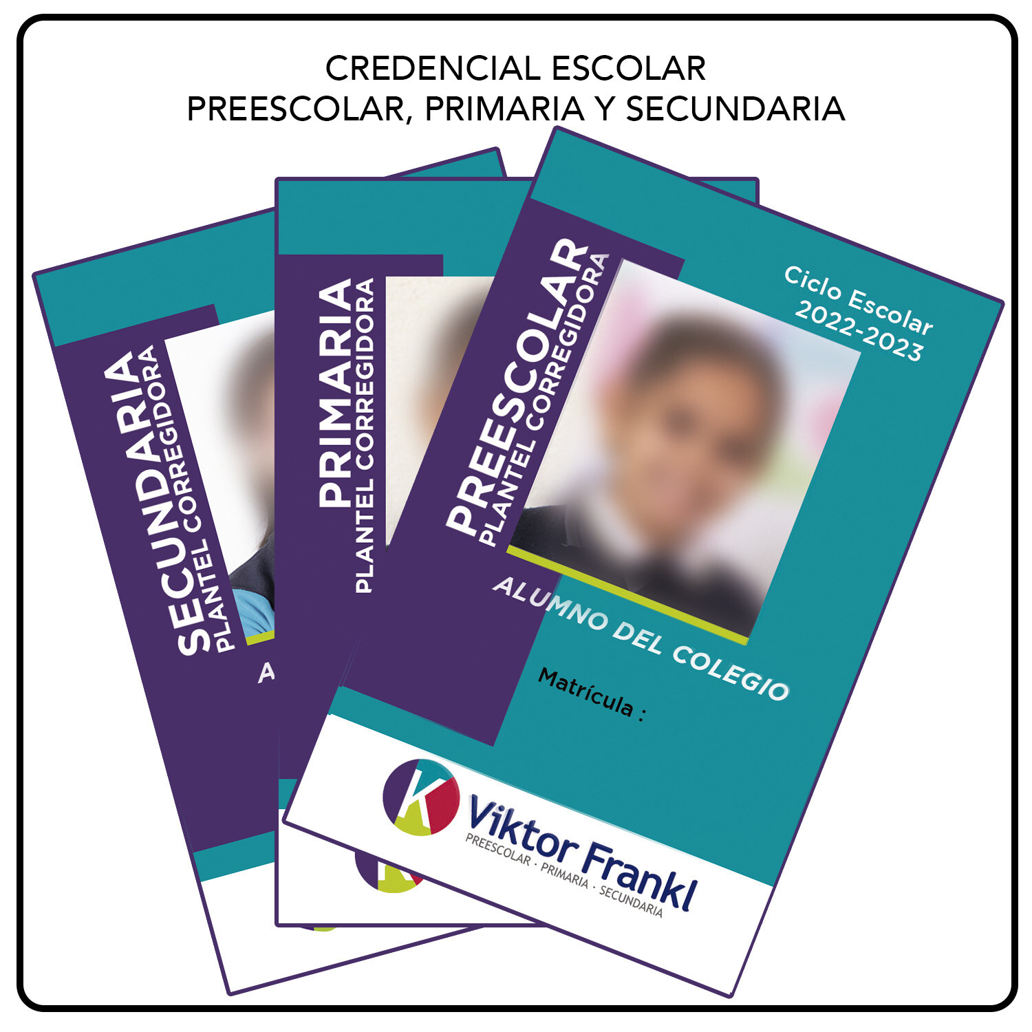 CREDENCIAL ESCOLAR 2026-2027 (Preescolar, Primaria y Secundaria) Sedes Corregidora, Juriquilla y Refugio.