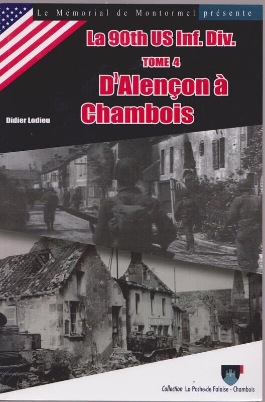D'Alençon à Chambois - Tome 4 de la 90th US Inf Div