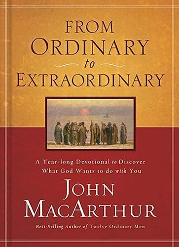 From Ordinary to Extraordinary: A Yearlong Devotional to Discover What God Wants to Do with You