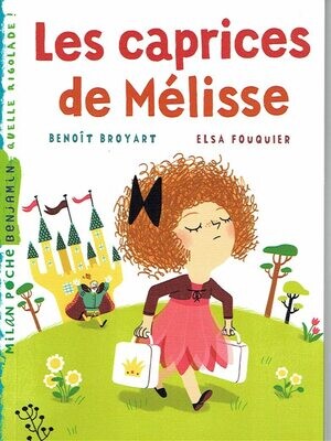Princesse Mélisse, "Les Caprices de Mélisse", Chipie, Tous pour Faire, Elle s'ennuie et un Matin décide de Voir...