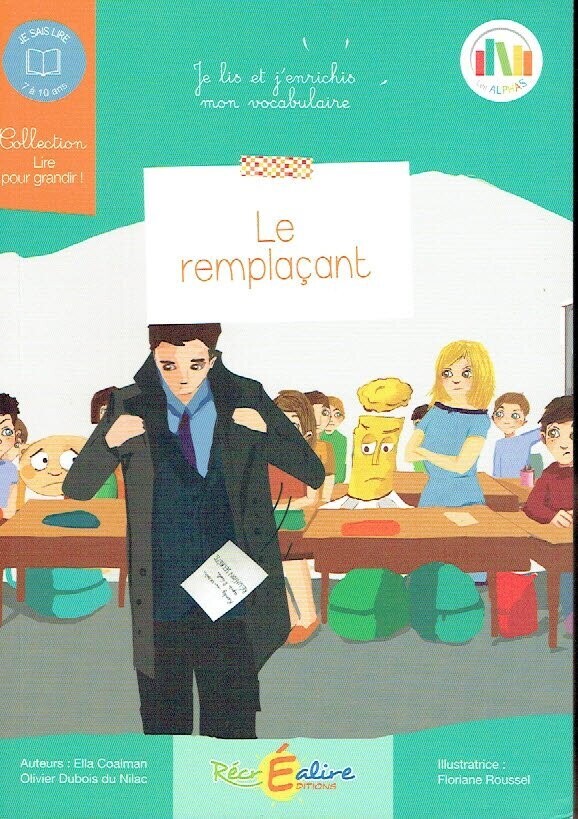 Collection "Lire pour Grandir !" Les Alphas, "Le Remplaçant", Niveau : Je Lis et j'Enrichis mon Vocabulaire, pour 7/10 ans