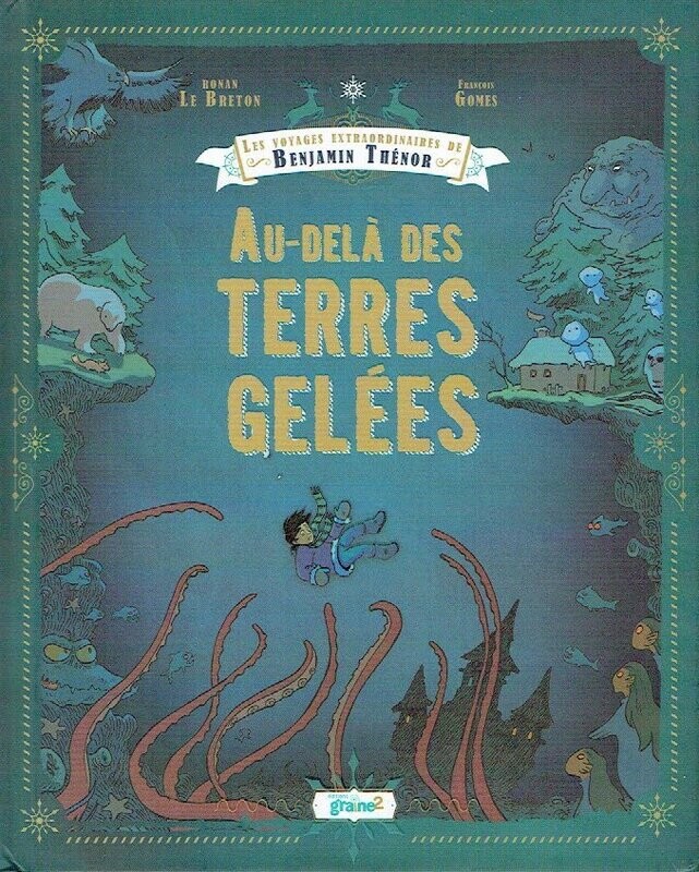Entre Père & fils - Au Delà des Terres Gelées - Les Voyages Extraordinaires de Benjamin Thénor, Rentrons dans son imaginaire où son Rêve Féerique