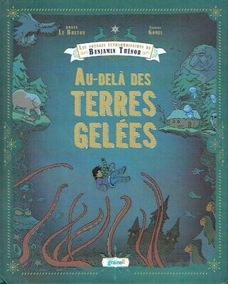 Entre Père & fils - Au Delà des Terres Gelées - Les Voyages Extraordinaires de Benjamin Thénor, Rentrons dans son imaginaire où son Rêve Féerique