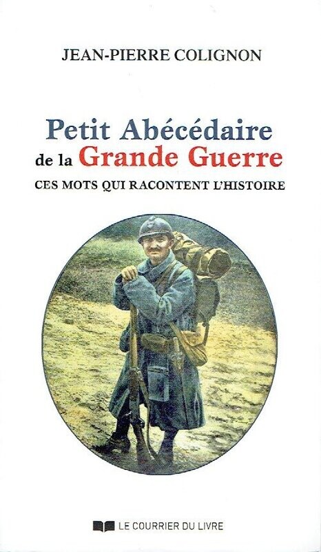 L'Origine et l'Argot des Poilus L'Origine et l'Argot des Poilus "Petit Abécédaire de la Grande Guerre 1914-1918", Un vocabulaire composite bientôt partagé par tous les Combattants...