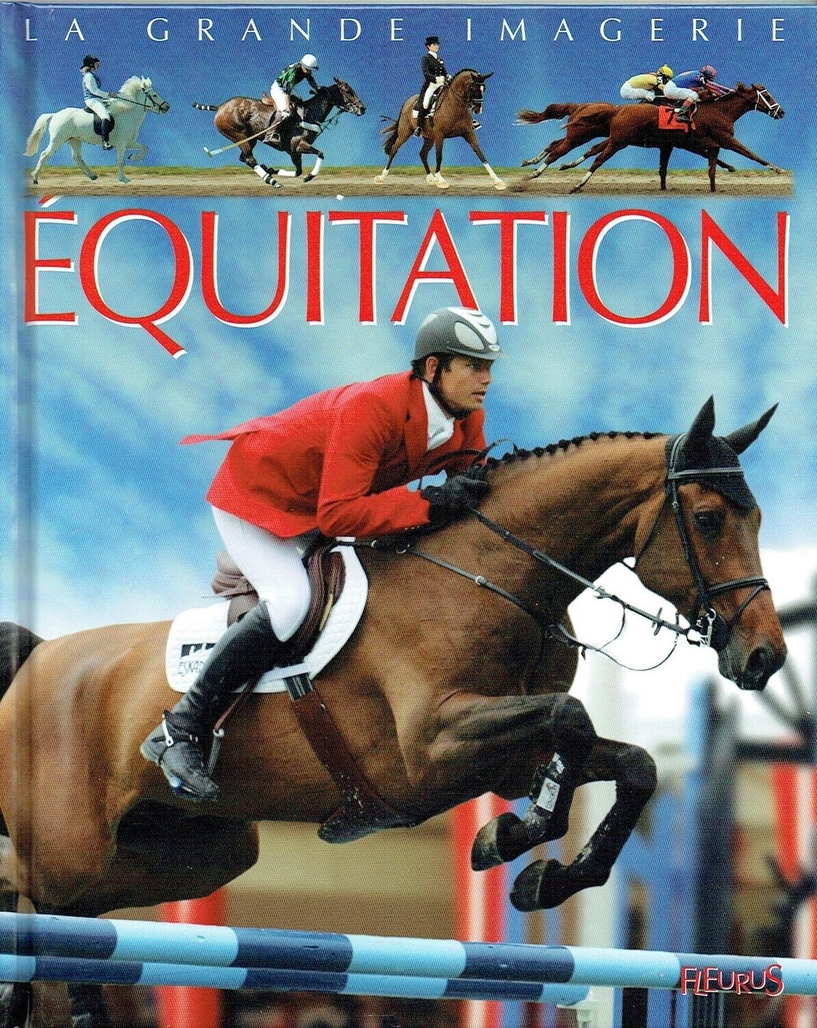La Grande Imagerie, "L’Équitation", Allez à la Découverte des Traditions Équestres, les Concours d'Obstacles, Voir le Dressage, et Aussi...