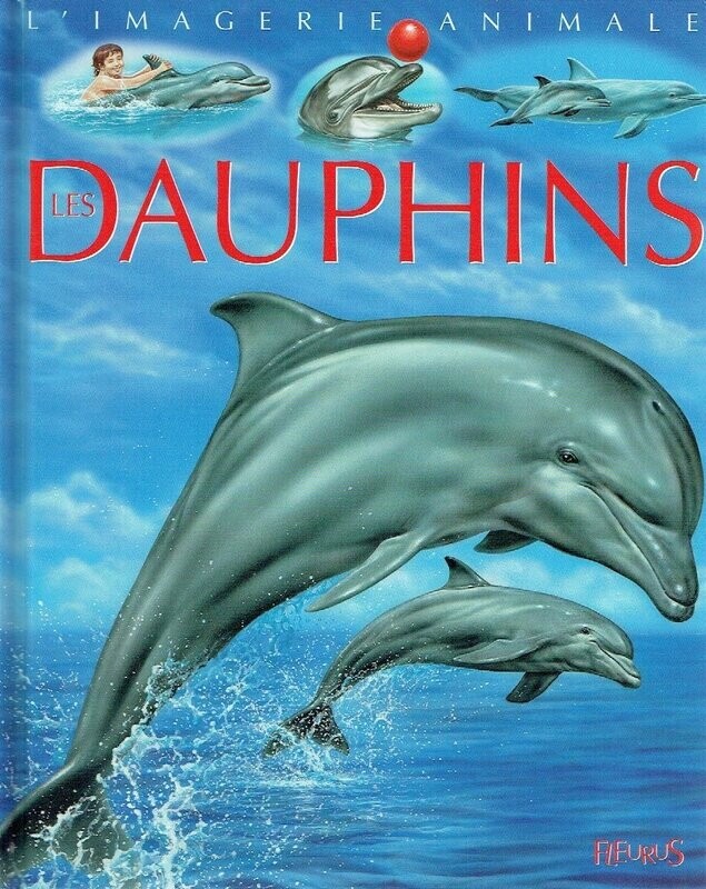 Collection La Grande Imagerie "Les Dauphins", A travers de Textes et d'Illustrations magnifique, Comprendre ces Cétacés...