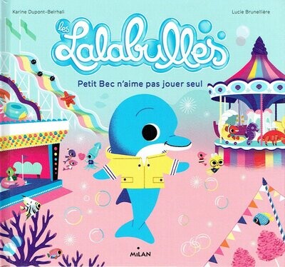 Les "LALABULLES",  "Petit Bec n'aime pas jouer seul" Des Héros Hauts en Couleur pour mettre en Lumière et Adoucir les Émotions des plus Petits !