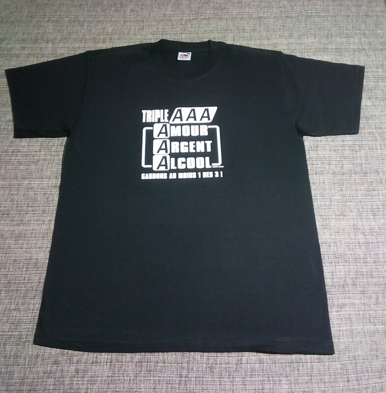 T-SHIRT - XL - Le Triple AAA vous engage a respecter un A Lequel ? à vous de Voir "soit le n° 1 A=Amour n° 2 A=Argent n° 3 A=Alcool"