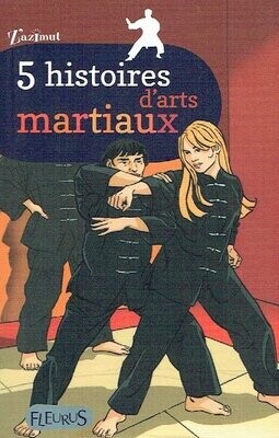 Collection Z'azimut, Collection Z'azimut, "5 Histoires d'Arts Martiaux", Découvre Cinq Belle histoires Courtes à Dévorer sur les Arts Martiaux, Passe du Rire à l’Angoisse