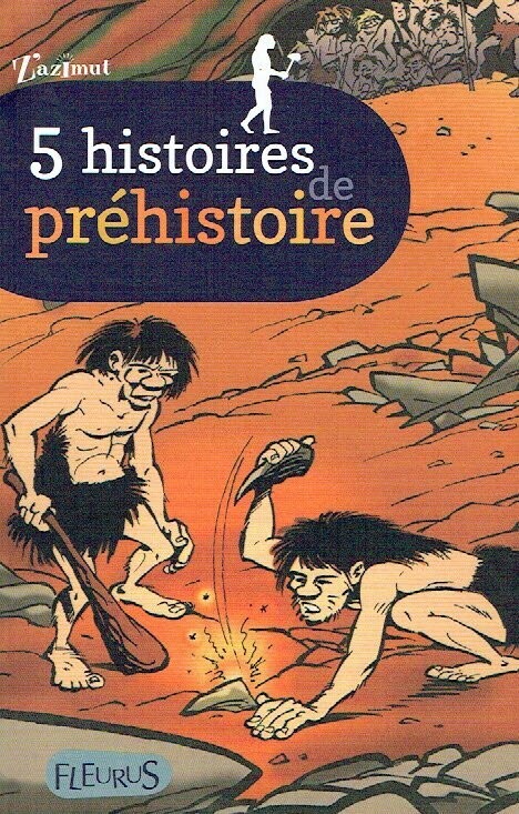 Collection Z'azimut, Collection Z'azimut, "5 Histoires de Préhistoire", Découvre Cinq Belle histoires Courtes Autour d'une Passion, de la Préhistoire... Passe du Rire à l’Angoisse