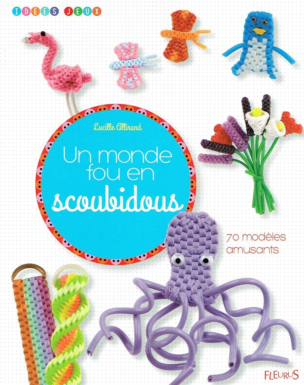 Un Guide pour Créer 70 Modèles en Scoubidou, Place le Fil et crée Mille-pattes, ours polaire, chaise de jardin, carotte...