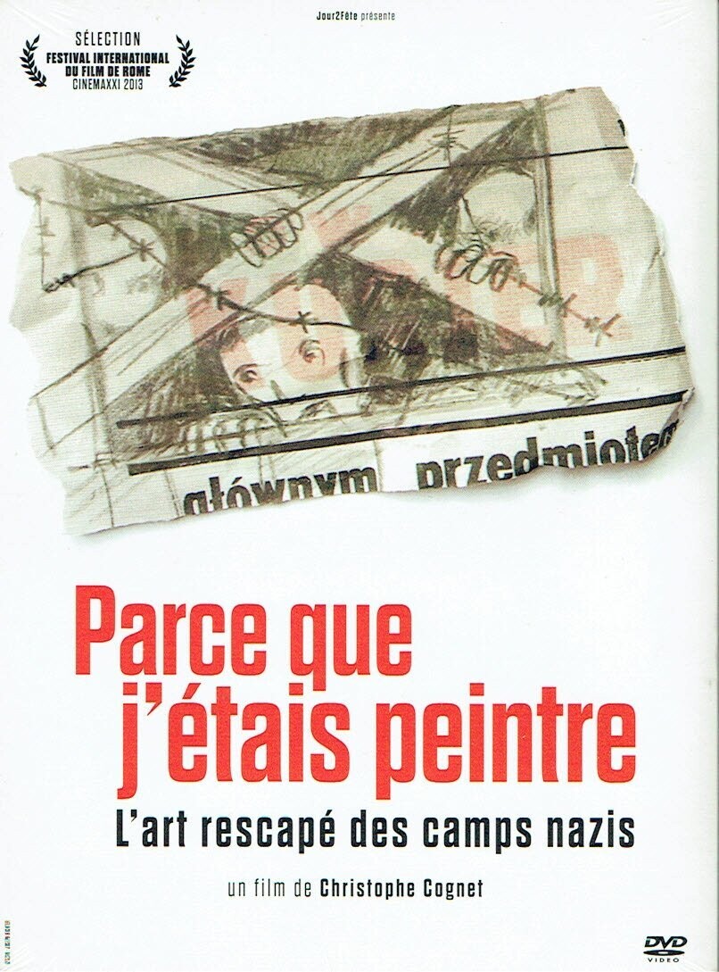 Parce que j’étais peintre - L'art Rescapé des Camps Nazis - 1 DVD