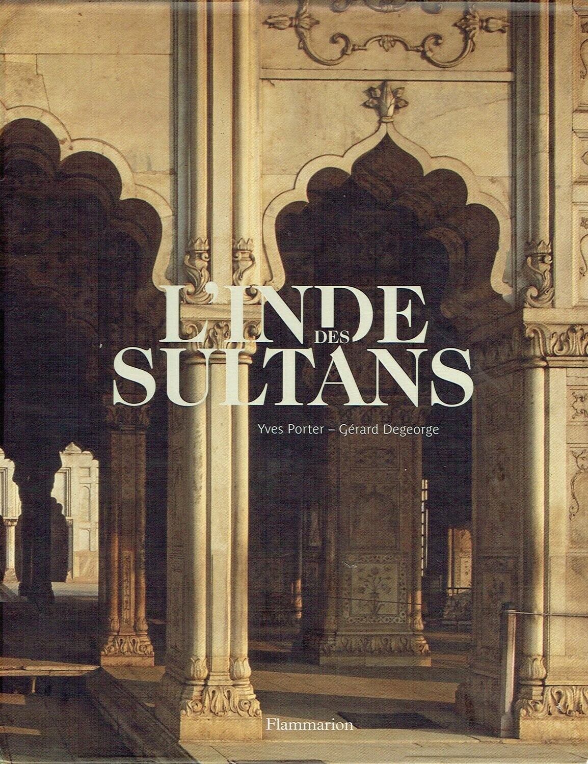 Coffret - L'Inde des Sultans, Entre le XIIe et le Milieu du XIXe Siècle, Aujourd'hui à Contempler les Joyaux d'une Civilisations Universelle