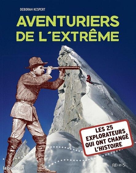Venez Rejoins les Plus Grands Aventuriers de Tous les Temps, "Aventuriers de l'Extrême", Les 25 Explorateurs qui ont Changé l'Histoire...