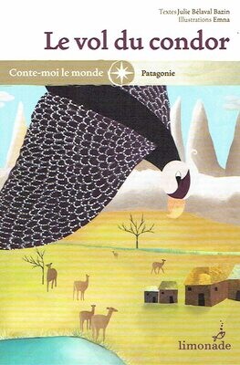 Collection Collection "Conte Moi le Monde", Voyager à Travers la' "PATAGONIE", Alejandro a un Don très Spécial, Celui de Parler aux Oiseaux, Mais... "Le Vol du Condor"