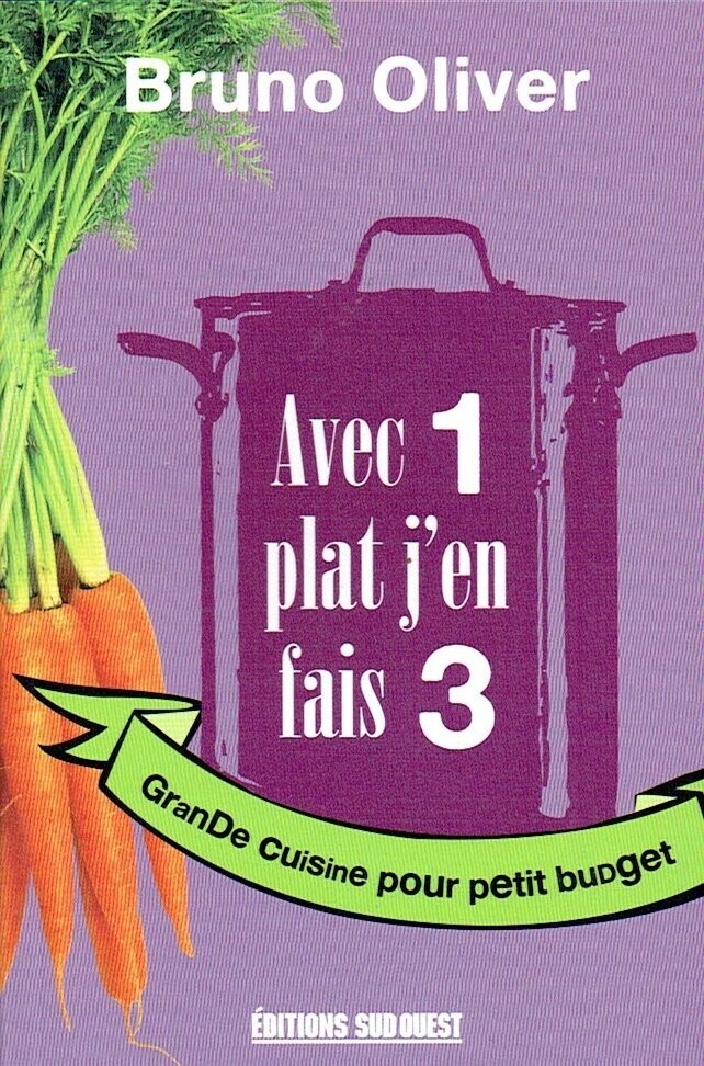 Avec "Un Plat, J'en Fais 3", Réaliser avec 12 Déclinaisons Variées en Viande, Poisson et Volaille du Chef "Bruno Olivier". Valeurs Sûres de Notre Gastronomie.1 Plat j'en Fais 3.