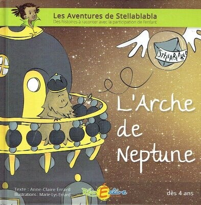 A la Découverte des Planètes, Les Aventures Stellablabla - L'Arche de Neptune...