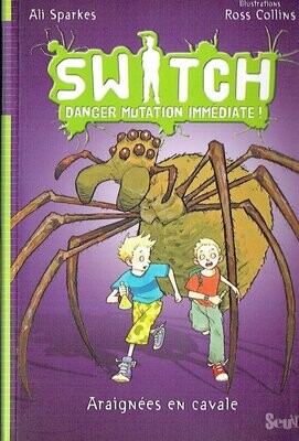 Collection "SWITCH", Tome 1 "Araignées en Cavale", Tipissou est Perdu, où est -il ?, chez la voisine, où alors la Transformation...